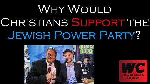 Why Would Christians Support the Jewish Power Party?