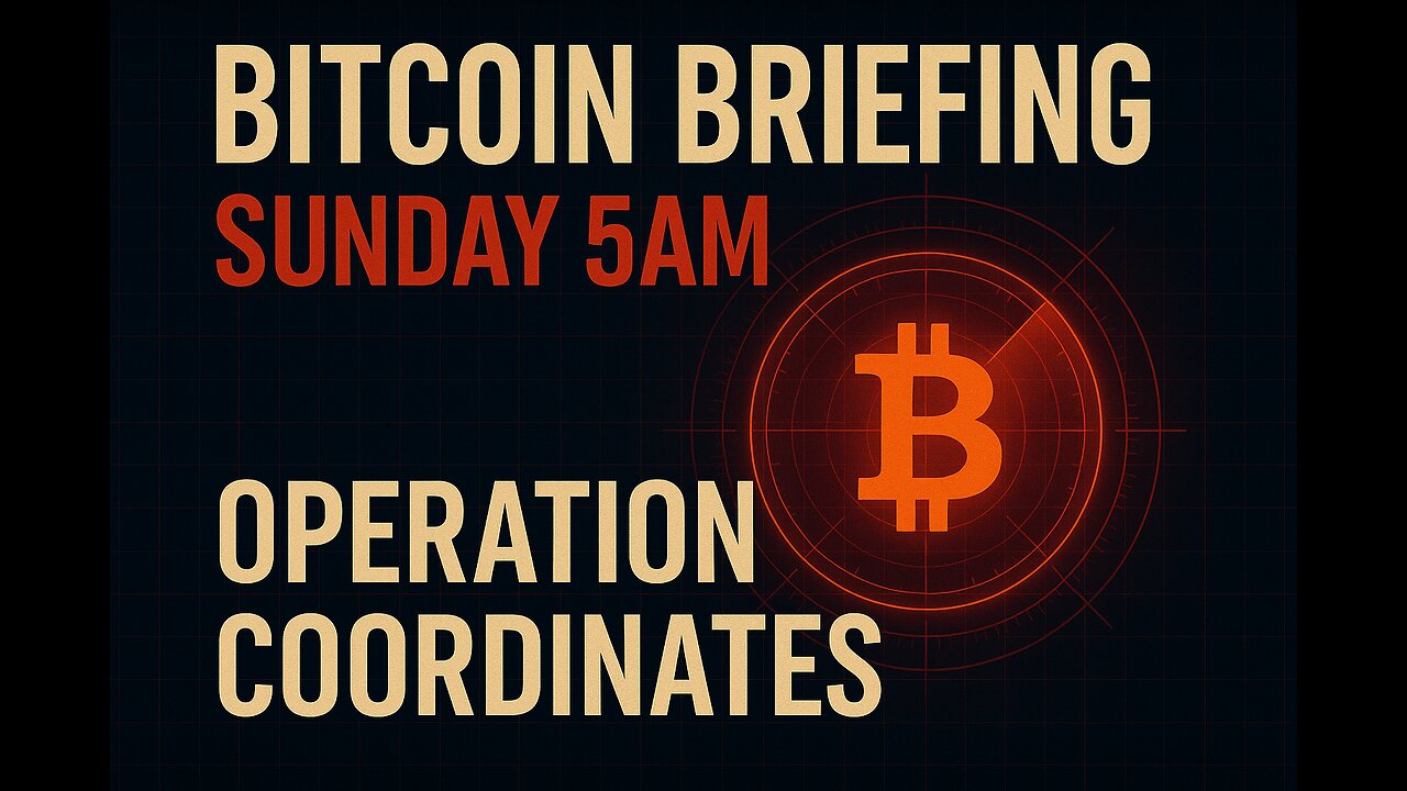 3 min Bitcoin Briefing: Sunday 6 am – Operation Coordinates Revealed