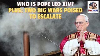 Who is Pope Leo XIV? Plus: Two Big Wars Poised to Escalate