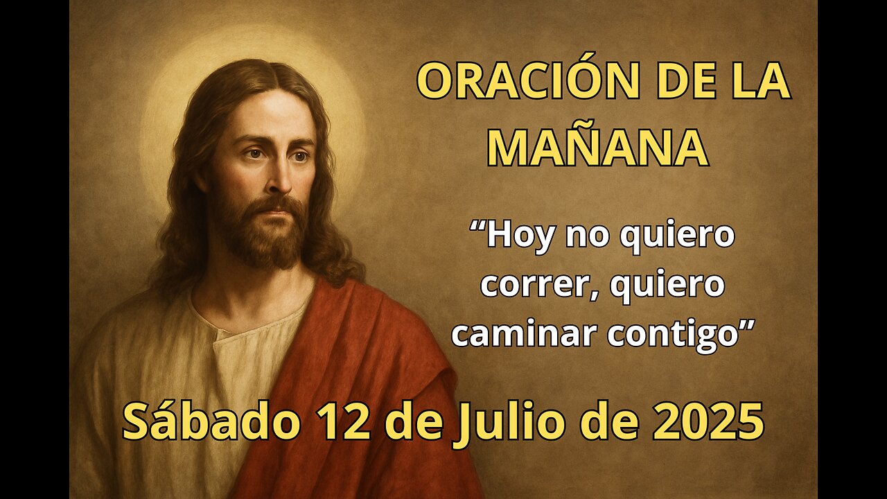🌅 Oración de la mañana | Sábado 12 de julio | “Hoy no quiero correr, quiero caminar contigo” 🙌✨
