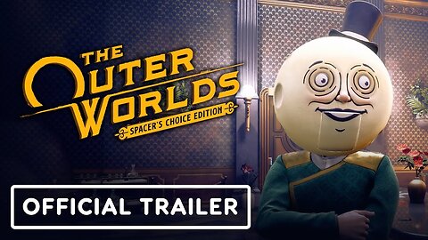 The Outer Worlds - Spacer’s Choice Edition - Official Trailer