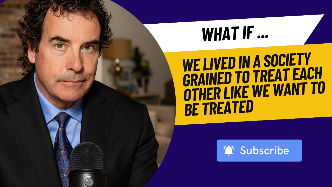 What If We Lived In A Society That Is Grained To Treat Each Other Like We Want To Be Treated
