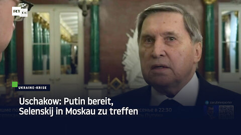 Uschakow: Putin bereit, Selenskij in Moskau zu treffen