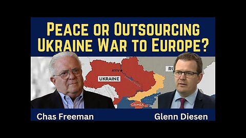 Chas Freeman: Peace or Outsourcing the Ukraine War to Europe
