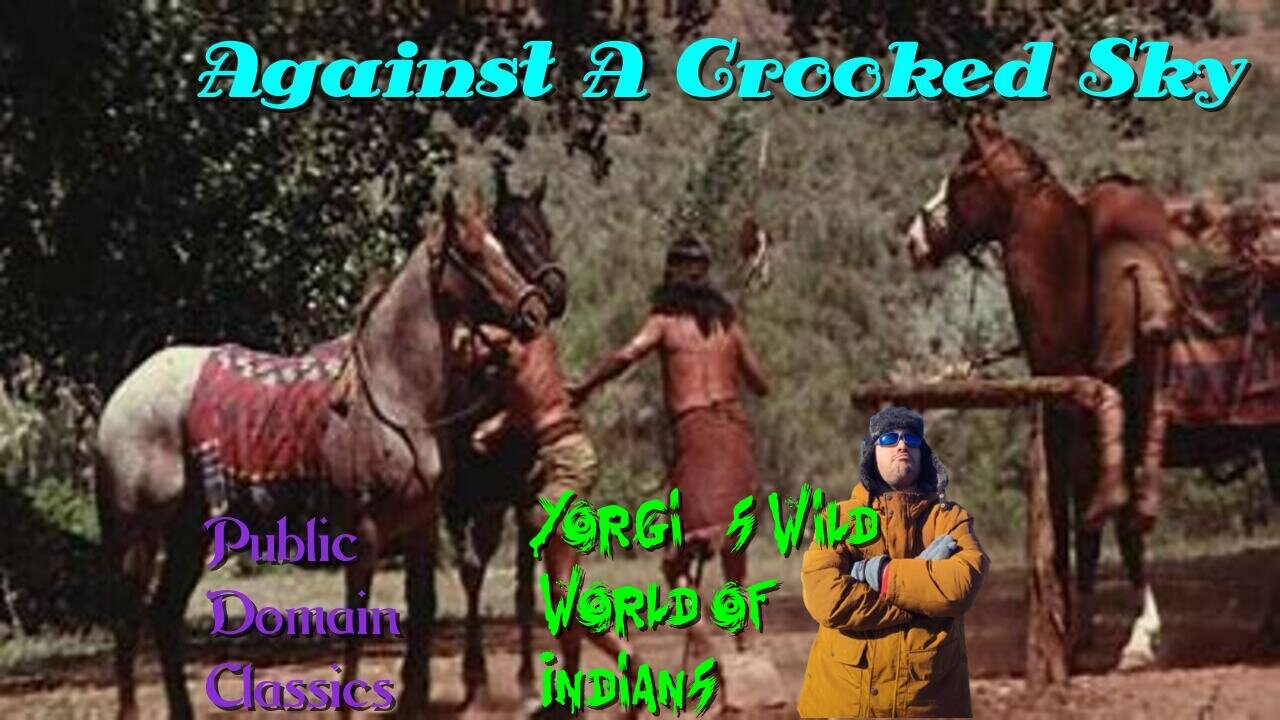 Yorgi's Wild World of Indians:Against a crooked Sky