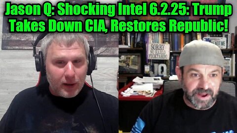 Jason Q: Shocking Intel 6.2.25: Trump Takes Down CIA, Restores Republic!