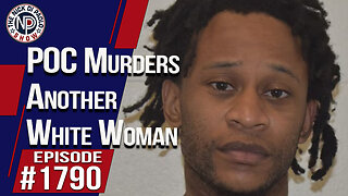 POC Murders Another White Woman | The Nick Di Paolo Show #1790