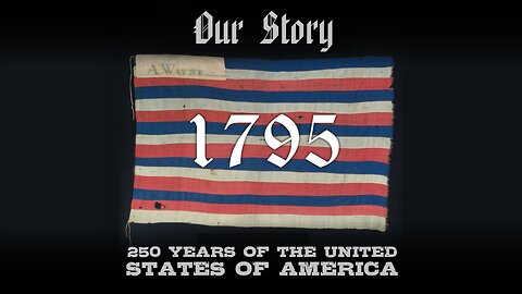 Our Story: 1795 in America