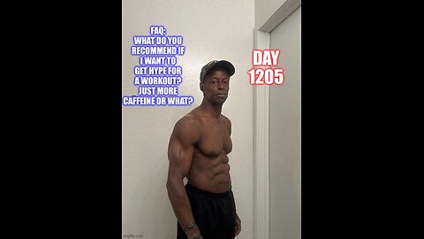 FAQ: When you do Want to get Hype for a Workout, What do you Recommend? More Caffeine? (Day 1205)
