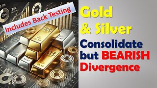 Gold & Silver Consolidate but watch BEARISH Divergence