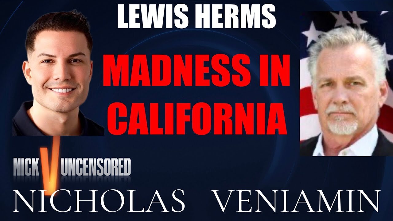 Lewis Herms Discusses Madness In California with Nicholas Veniamin