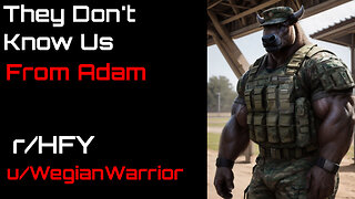 [Human Narrated] They Don't Know Us From Adam by WegianWarrior (r/HFY Narration)
