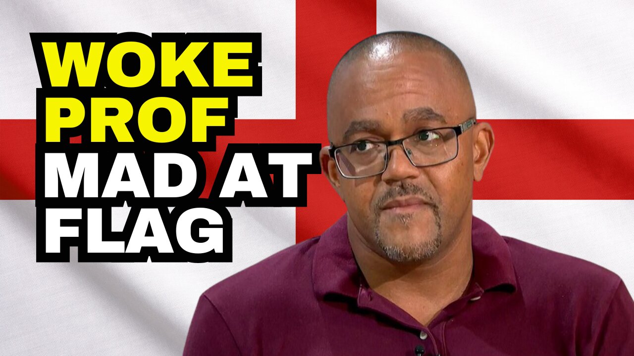 Woke professor rants incoherently about the Union Jack and St George cross being racist.