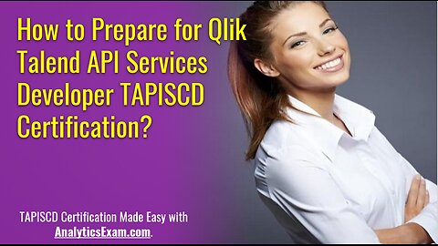 How to Prepare for Qlik Talend API Services Developer TAPISCD Certification?