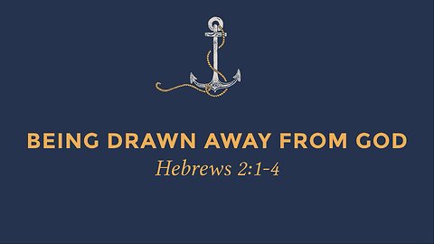 Being Drawn Away From God
