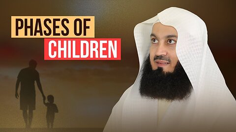 Phases of Children | Mufti Menk