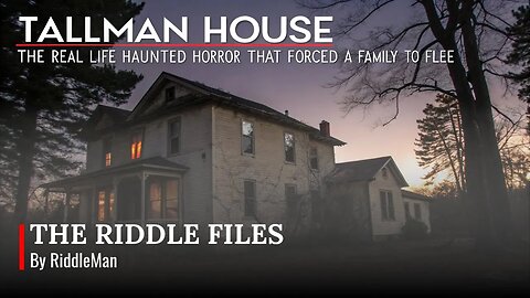The Tallman Haunting – A Terrifying Real Story That Drove a Family Out of Their Home