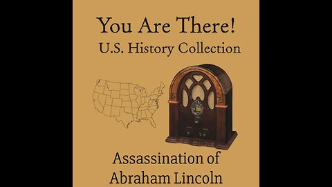 You Are There - "The Assassination of Abraham Lincoln"