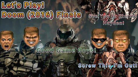 Let's Play! Doom(2016) Finale! ONE INSANE FINALE