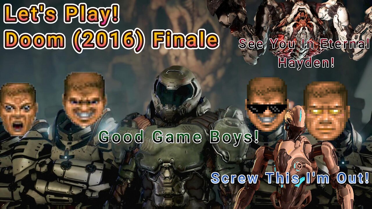 Let's Play! Doom(2016) Finale! ONE INSANE FINALE