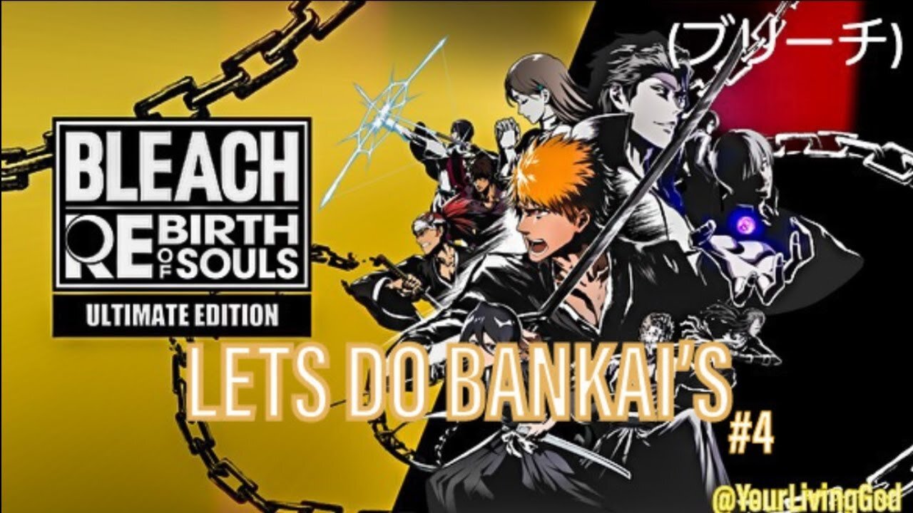 BLEACH (ブリーチ) Rebirth of Souls ᕈS5 🎮 : LET'S DO BANKAIS : PART FOUR