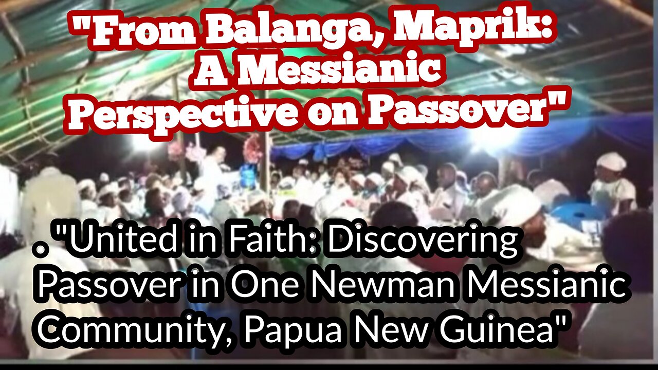 Passover in Balanga: A Unique Celebration in East Sepik Province