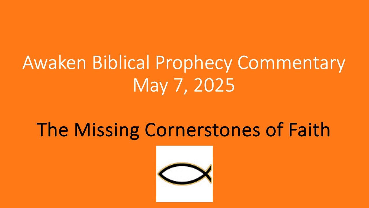 Awaken Biblical Prophecy Commentary – The Missing Cornerstones of Faith