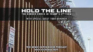 Hold the Line: The Border Crisis in Trump's 2nd Term with Special Guest Todd Bensman