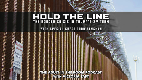 Hold the Line: The Border Crisis in Trump's 2nd Term with Special Guest Todd Bensman