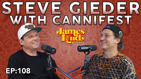 Steve Gieder with Cannifest | James Loud Podcast EP#108