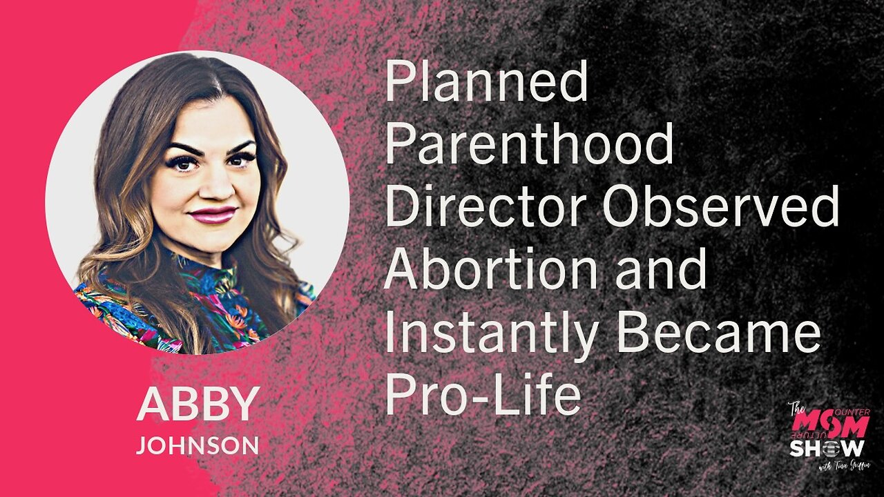 Ep. 793 - Planned Parenthood Director Observed Abortion and Instantly Became Pro-Life - Abby Johnson