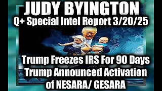 Judy Byington 3.20.25 ~ Trump Freezes IRS For 90 Days, & Announced Activation of NESARA/ GESARA