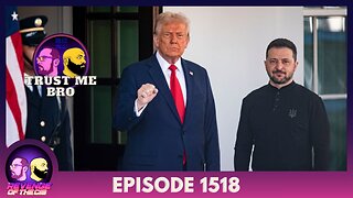 Episode 1518: Trust Me Bro!