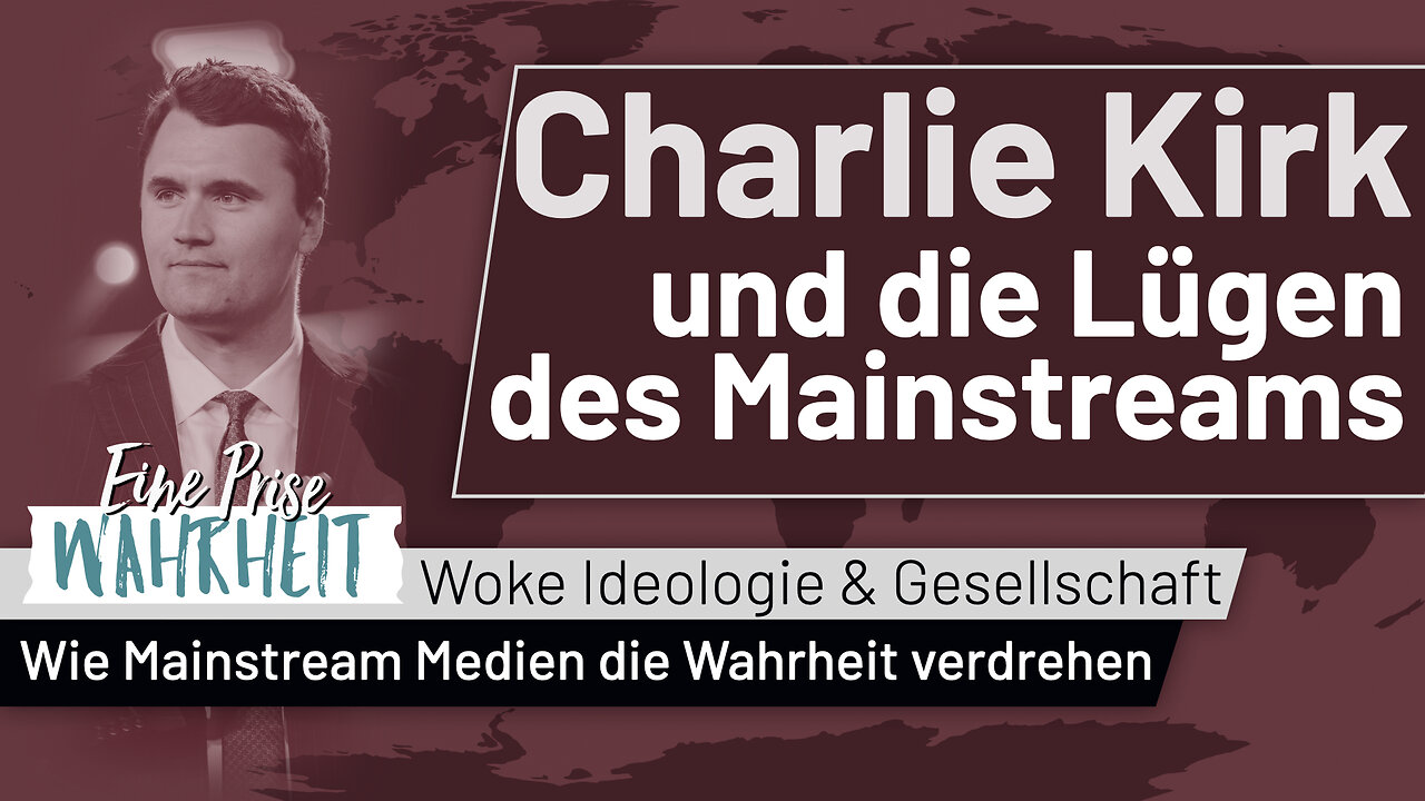 Charlie Kirk & die Lügen des Mainstreams