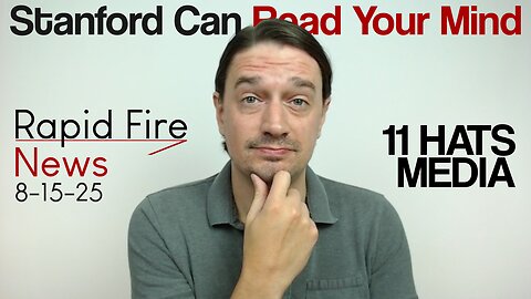 Stanford Can Read Your Mind | Rapid Fire News 8-15-25