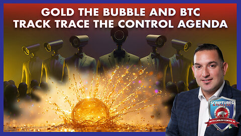 SCRIPTURES AND WALLSTREET - GOLD THE BUBBLE AND BTC TRACK TRACE THE CONTROL AGENDA