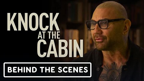 Knock At The Cabin - Official Behind the Scenes Clip (2023) Dave Bautista,