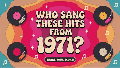 Who Sang These Hits From 1971?