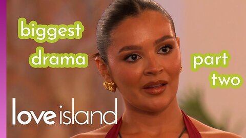 The BIGGEST dramas of series 12 Part 2 Love Island 2025