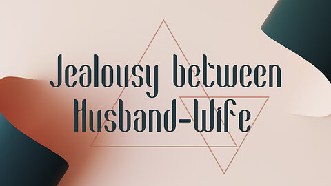Jealousy between Husband and Wife