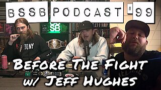 Before The Fight w/ Jeff Hughes - BSSB Podcast #99
