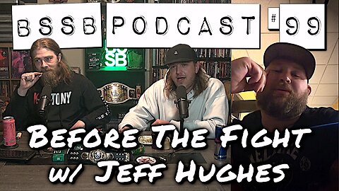 Before The Fight w/ Jeff Hughes - BSSB Podcast #99