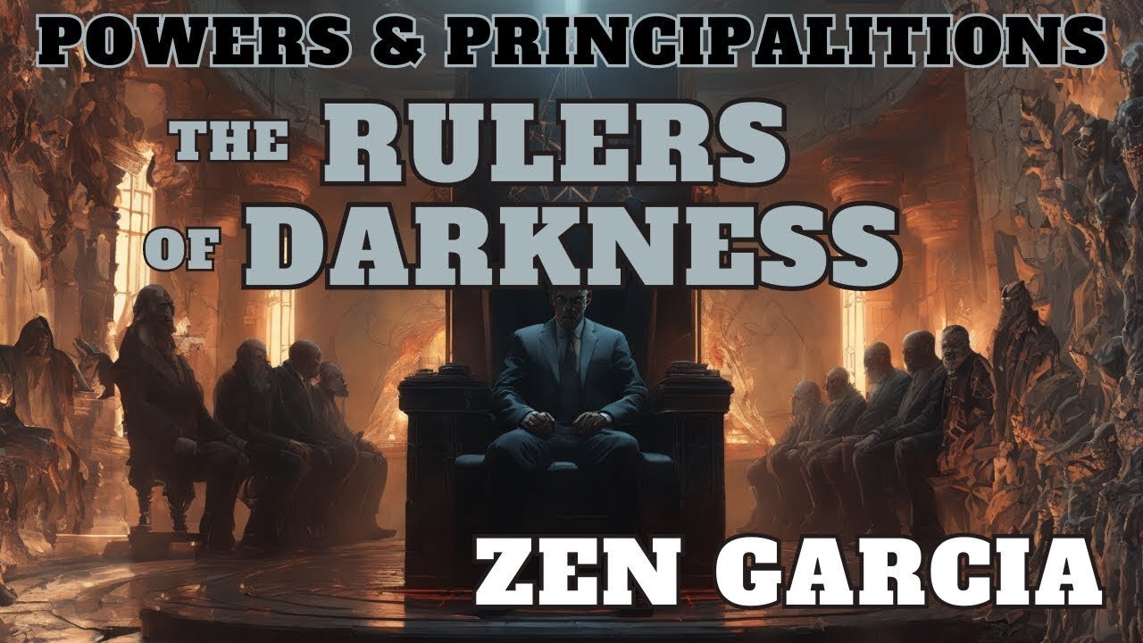 Powers and Principalities The Rulers of Darkness Zen Garcia