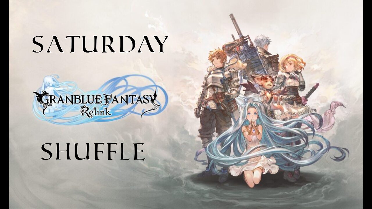 SATURDAY SHUFFLE Granblue Fantasy: Relink