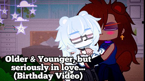 Older & Younger, but seriously in love (Birthday Video) 🥳