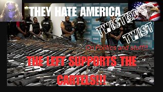 The left always embraces evil now they support the cartels against America.