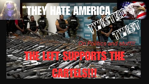 The left always embraces evil now they support the cartels against America.