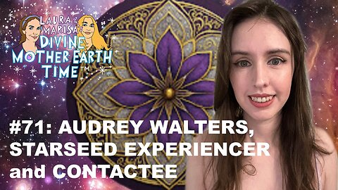 STARSEED EXPERIENCER and CONTACTEE AUDREY WALTERS! | Laura Eisenhower