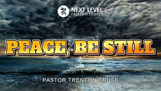 Peace, Be Still (4/13/25)