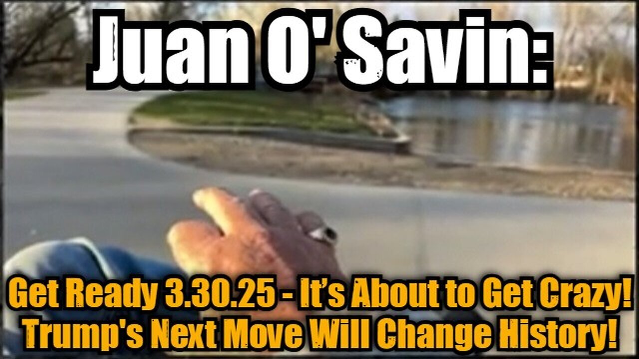 Joan O' Savin Get Ready 3.30.25 - It’s About to Get Crazy! Trump's Next Move Will Change History!